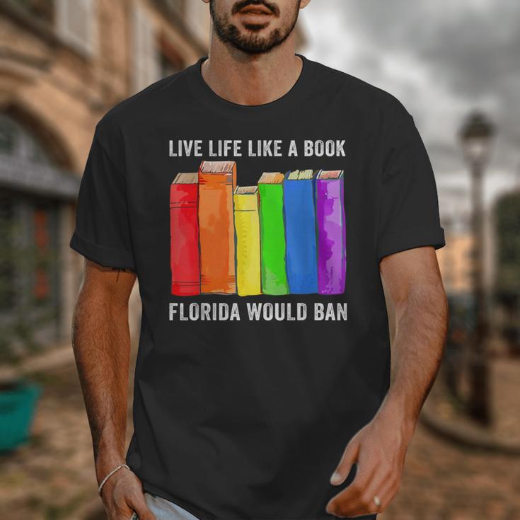 Live Life Like A Book Florida Would Ban LGBT Month Unisex T-Shirt