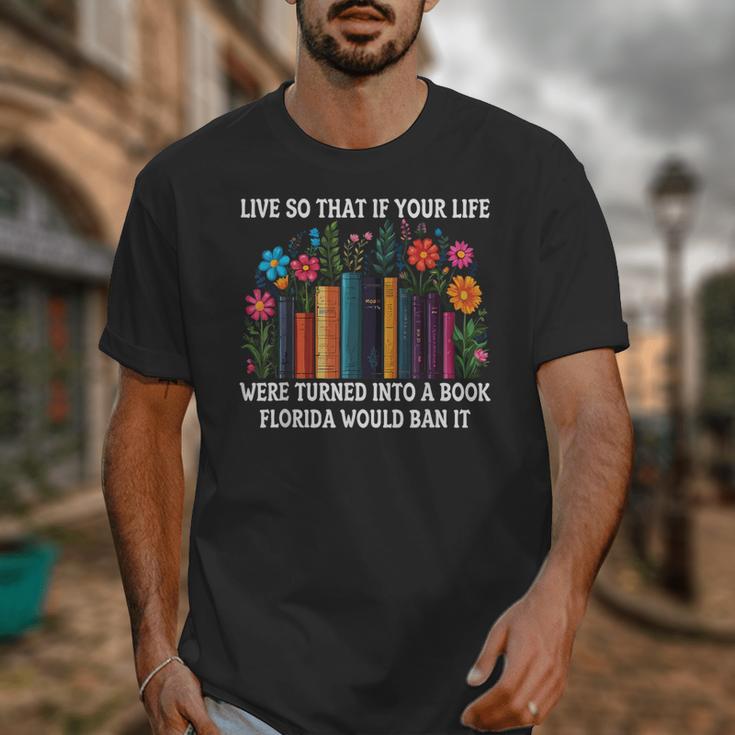 Live So That If Your Life Was A Book Florida Would Ban It Unisex T-Shirt