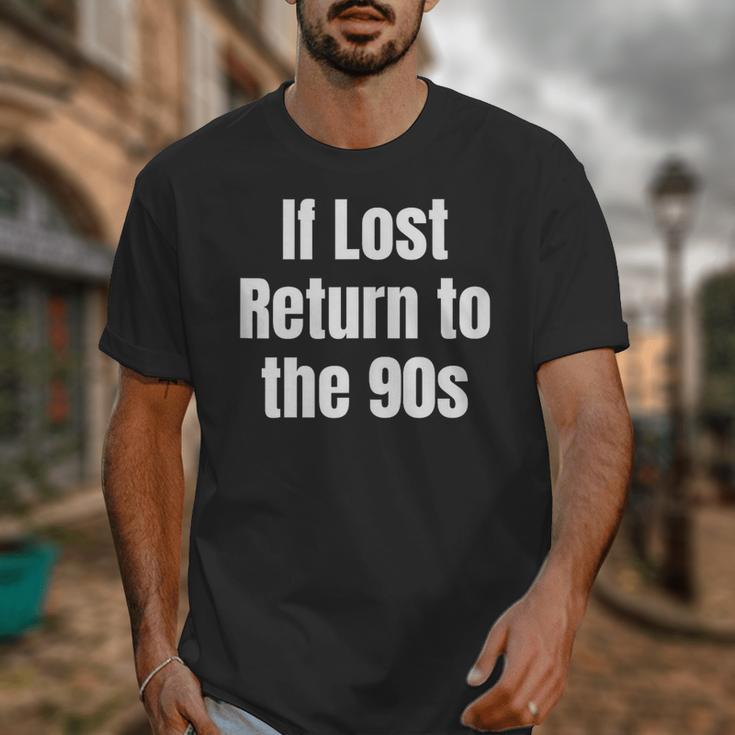 If Lost Return To The 90s Retro Throwback Nostalgia Apparel Unisex T-Shirt