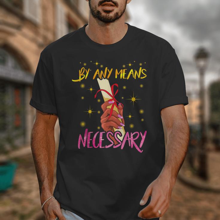 By Any Means Necessary Graduation HBCU Educated Girl Unisex T-Shirt