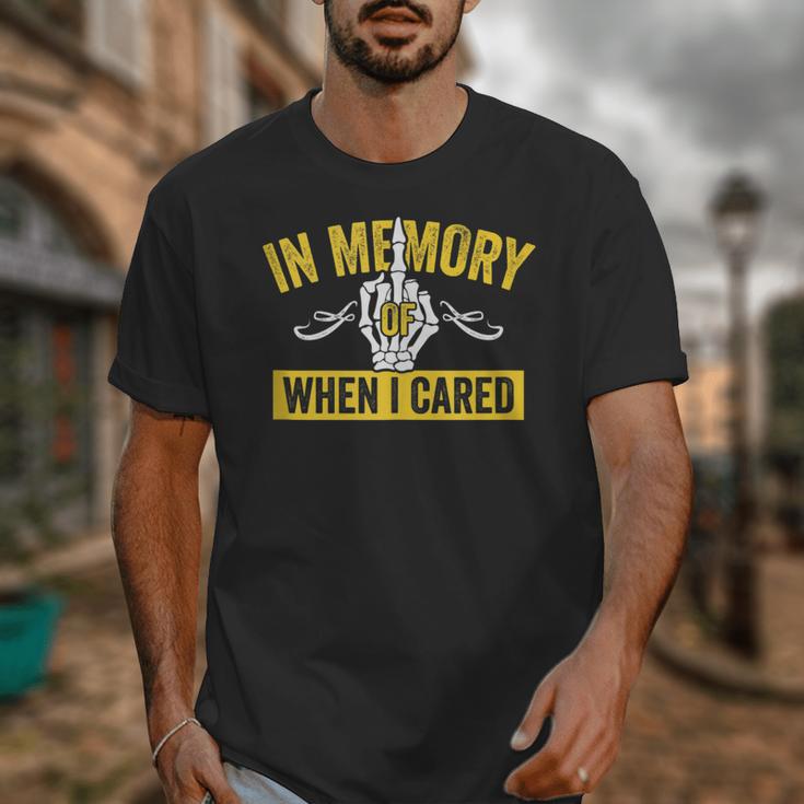 In Memory Of When I Cared Sarcastic Don't Care Finger Unisex T-Shirt In Memory Of When I Cared Sarcastic Don't Care Finger Unisex T-Shirt