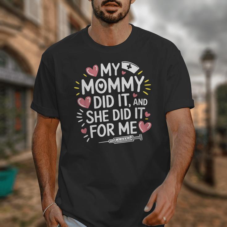 My Mommy Did It And She Did It For Me Graduation Nurse Mom Unisex T-Shirt