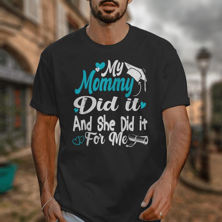 My Mommy Did It Tee Graduation Graduated Mom Proud Children Unisex T-Shirt