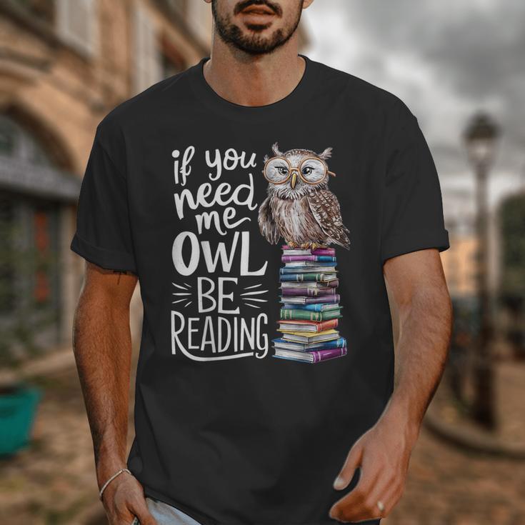 If You Need Me Owl Be Reading Cute Owl Book Lover Unisex T-Shirt