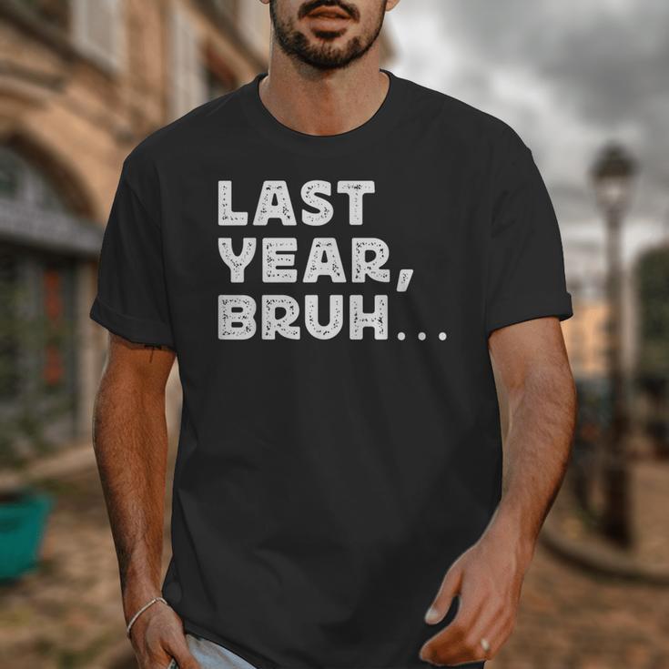 New Year's Resolution Last Year Bruh Bad Memory Past Unisex T-Shirt New Year's Resolution Last Year Bruh Bad Memory Past Unisex T-Shirt