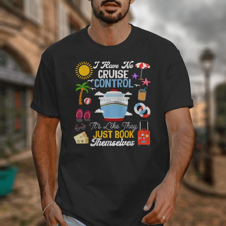 I Have No Cruise Control-It’s Like They Just Book Themselves Unisex T-Shirt