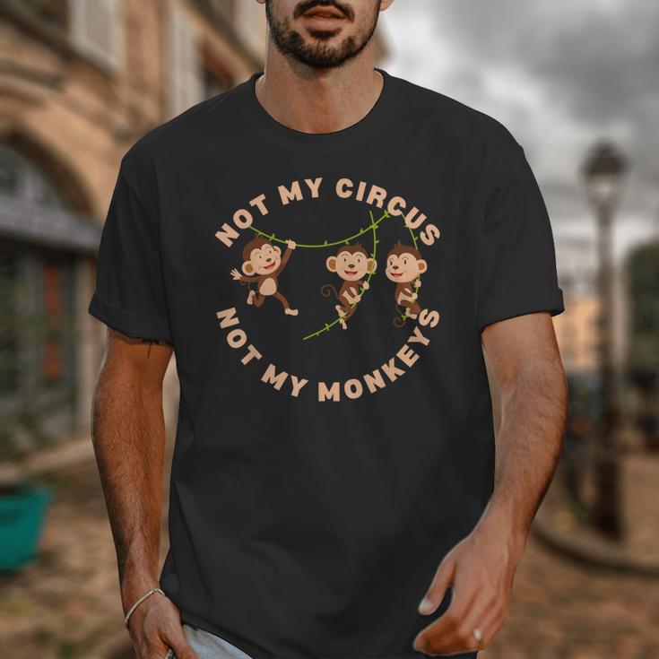 Not My Circus Not My Monkeys Monkey Lovers And Introverts Unisex T-Shirt Not My Circus Not My Monkeys Monkey Lovers And Introverts Unisex T-Shirt