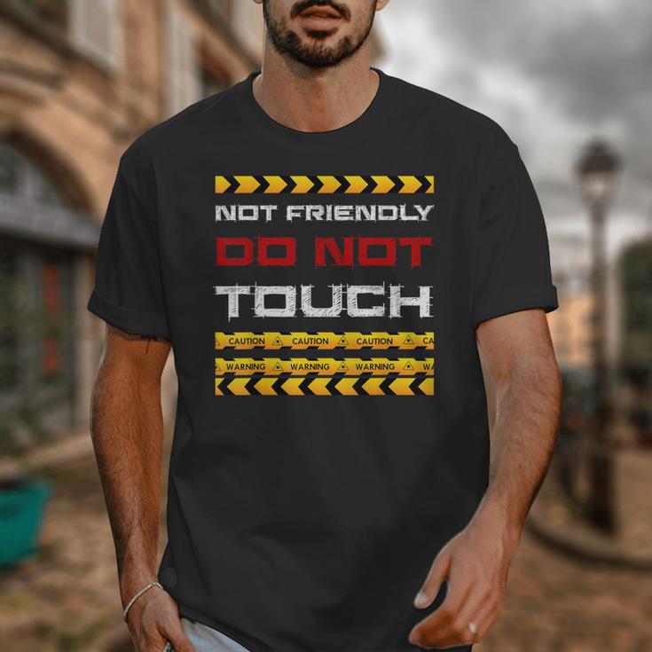 Not Friendly Do Not Touch Warning Sarcasm Introvert Unisex T-Shirt Not Friendly Do Not Touch Warning Sarcasm Introvert Unisex T-Shirt