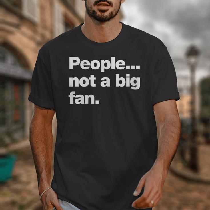 People Not a Big Fan A Deadpan Design For Introverts Unisex T-Shirt