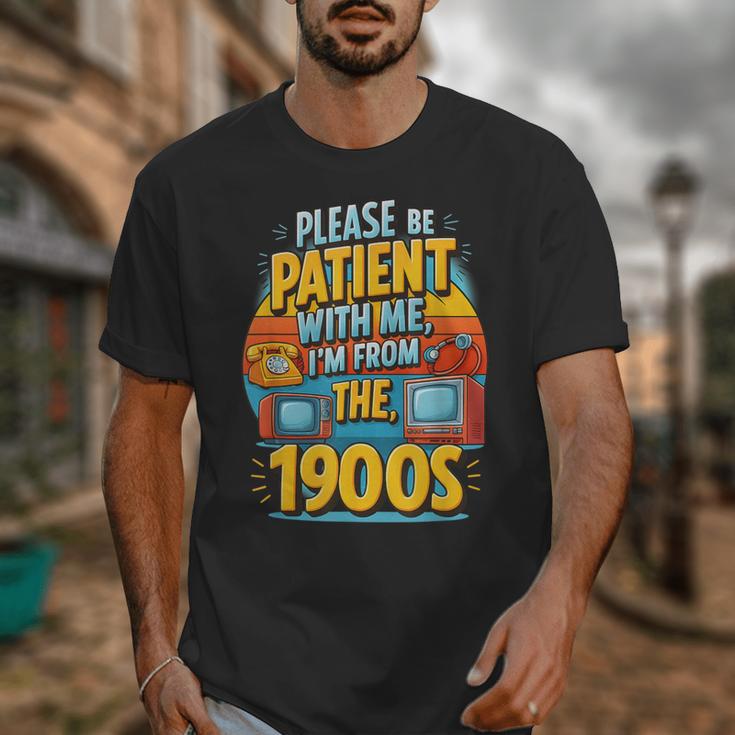 Please Be-Patient I'm From The 1900S Retro Sarcastic Saying Unisex T-Shirt
