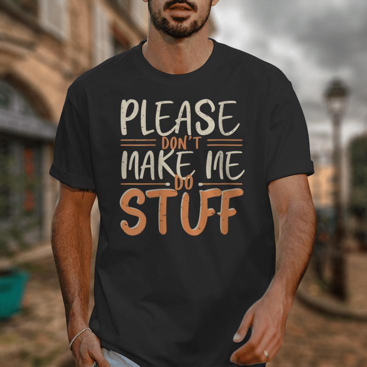 Please Don't Make Me Do Stuff Introvert Teen Lazy Gag Unisex T-Shirt Please Don't Make Me Do Stuff Introvert Teen Lazy Gag Unisex T-Shirt