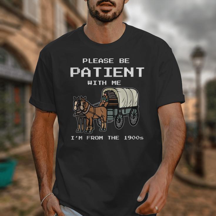 Please Be Patient I'm From The 1900s Amish Wagon & Vintage Unisex T-Shirt