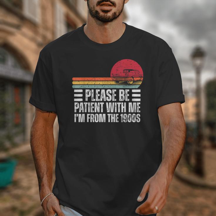 Please Be Patient With Me I'm From The 1900s Fathers Day Unisex T-Shirt