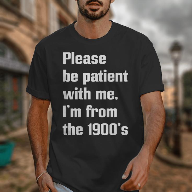Please Be Patient With Me I'm From The 1900s Generation X Unisex T-Shirt