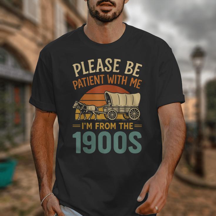 Please Be Patient I'm From The 1900s Humor Unisex T-Shirt Please Be Patient I'm From The 1900s Humor Unisex T-Shirt