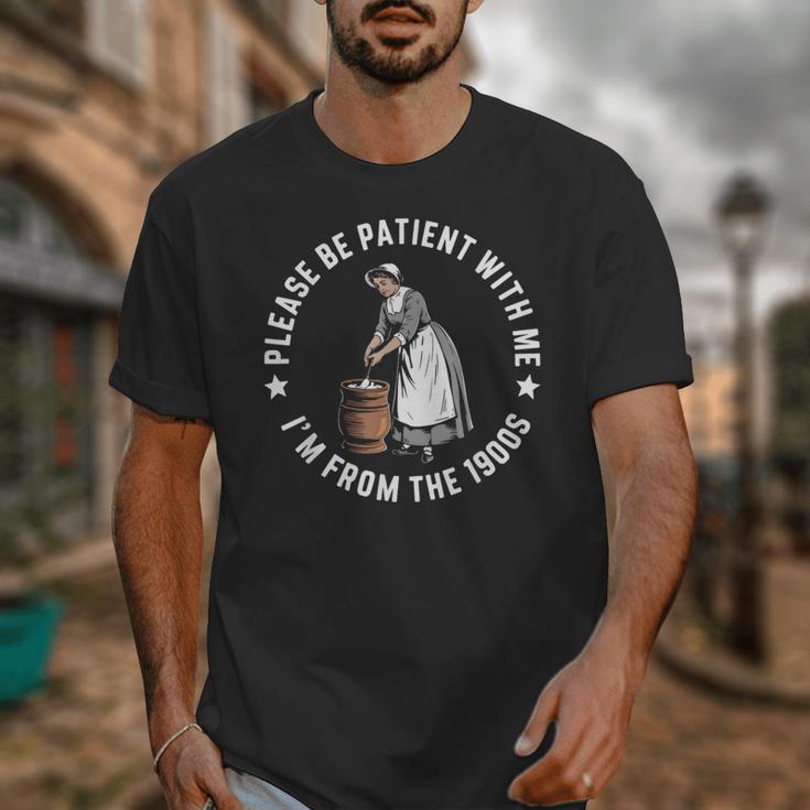 Please Be Patient With Me I'm From The 1900s Ladies Women Unisex T-Shirt