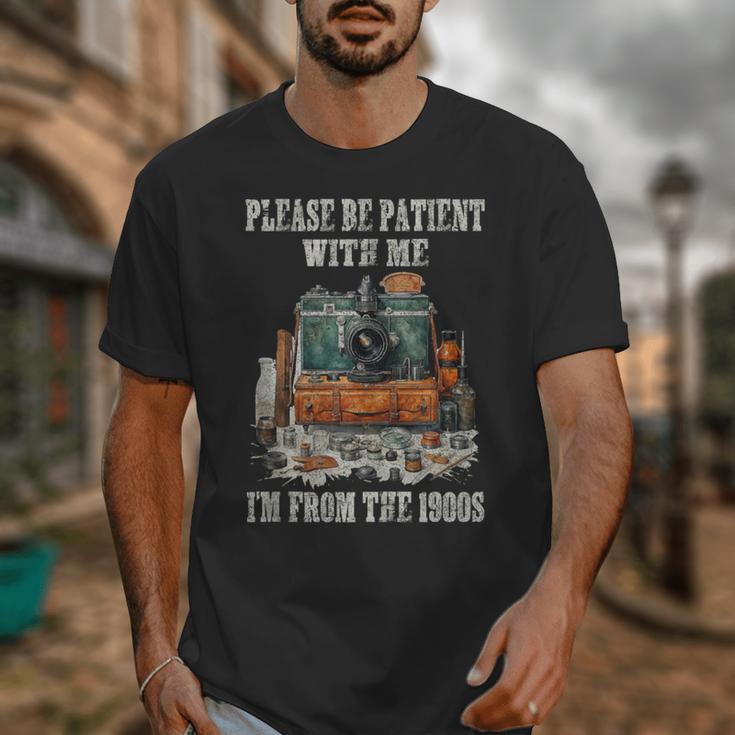 Please Be Patient With Me I'm From The 1900s Photographer Unisex T-Shirt