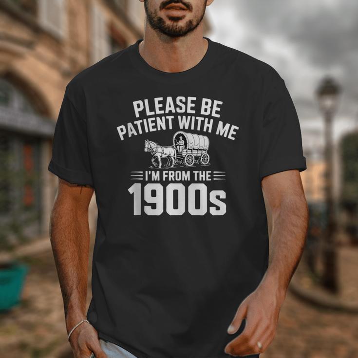 Please Be Patient With My I'm From The 1900s Sarcastic Unisex T-Shirt Please Be Patient With My I'm From The 1900s Sarcastic Unisex T-Shirt