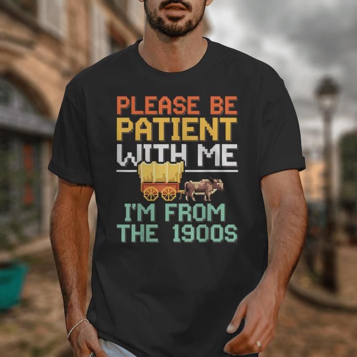Please Be Patient With Me I'm From The 1900s Trendy Unisex T-Shirt Please Be Patient With Me I'm From The 1900s Trendy Unisex T-Shirt