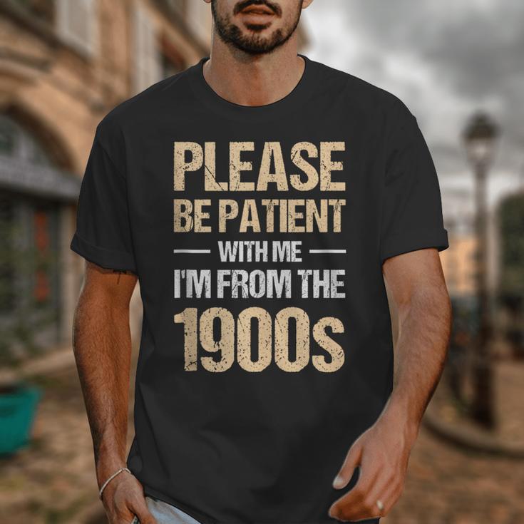 Please Be Be Patient With Me I'm From The 1900s Unisex T-Shirt Please Be Be Patient With Me I'm From The 1900s Unisex T-Shirt