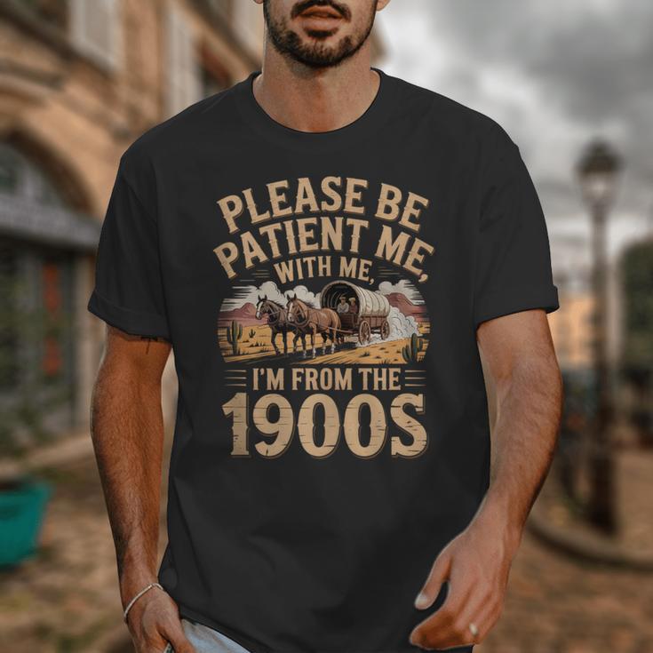 Please Be Patient I'm From The 1900s Vintage Western Humor Unisex T-Shirt Please Be Patient I'm From The 1900s Vintage Western Humor Unisex T-Shirt