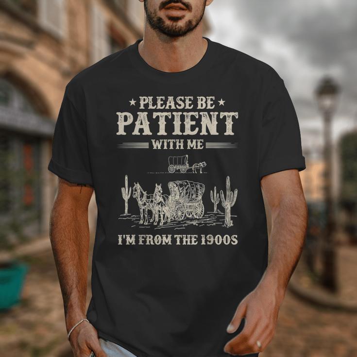 Please Be Patient With Me I'm From The 1900s Women Unisex T-Shirt Please Be Patient With Me I'm From The 1900s Women Unisex T-Shirt