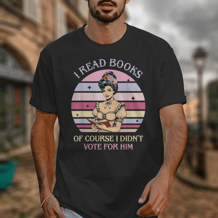 I Read Books Of Course I Didn't Vote For Him Vintage Quote Unisex T-Shirt