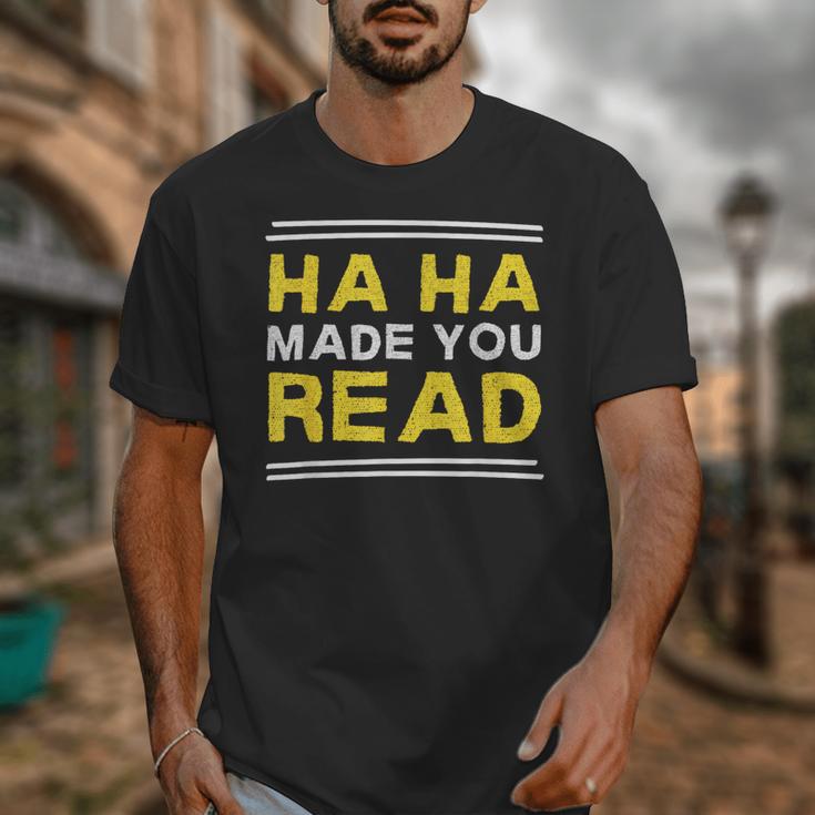 Reading Literacy Ha Ha Made You Read Book Lover Joke Unisex T-Shirt Reading Literacy Ha Ha Made You Read Book Lover Joke Unisex T-Shirt