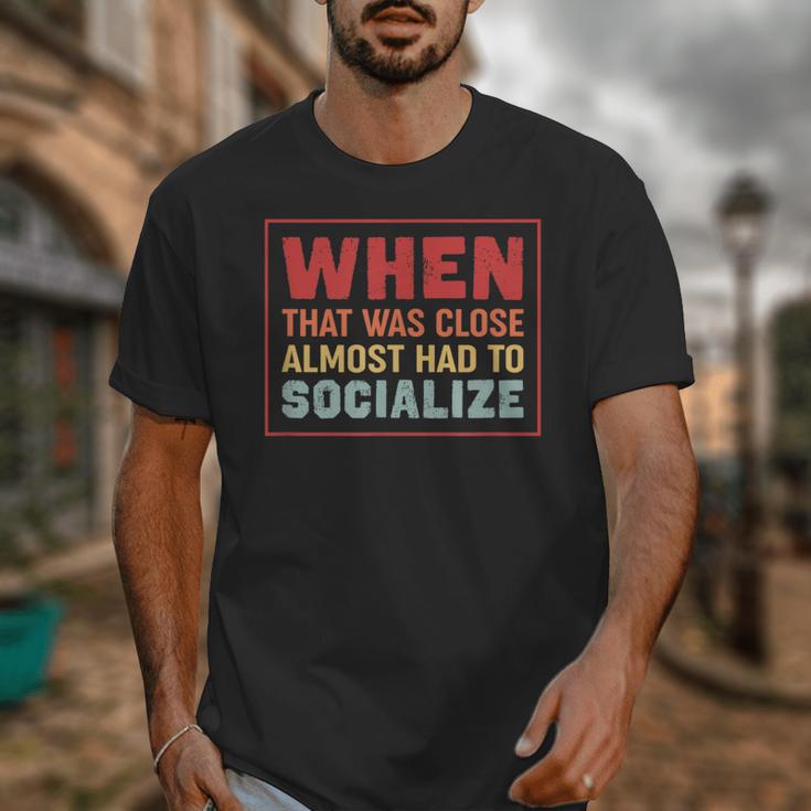 Sarcastic Anti Social Introvert Socialize Unisex T-Shirt
