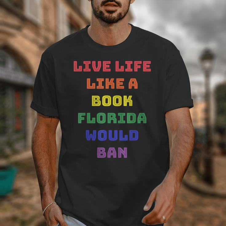 Sarcastic Live Life Like a Book Florida Would Ban Unisex T-Shirt
