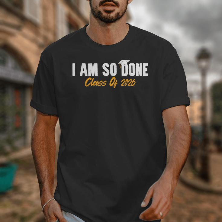 I Am So Done Class Of 2026 Senior Graduation Celebrating Unisex T-Shirt