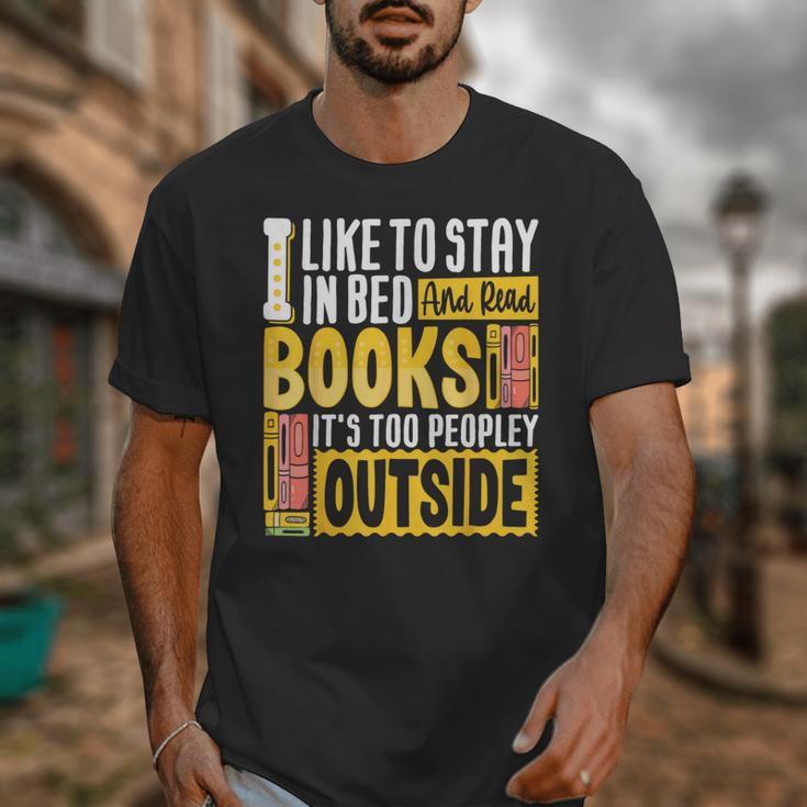 I Like To Stay In Bed And Read Books It's Too Peopley Outsid Unisex T-Shirt