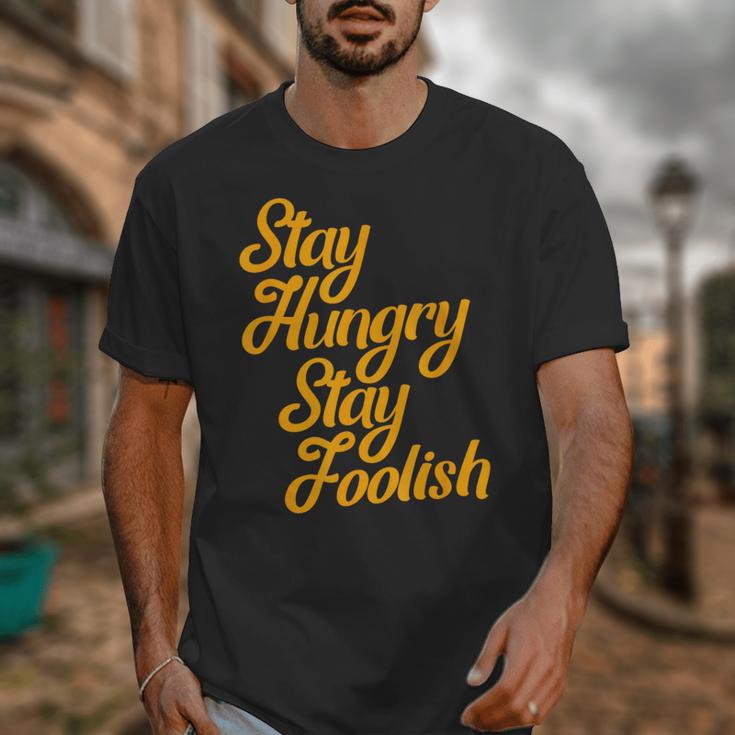 Stay Hungry Stay Foolish Shirt Motivational Graduation Tee Unisex T-Shirt