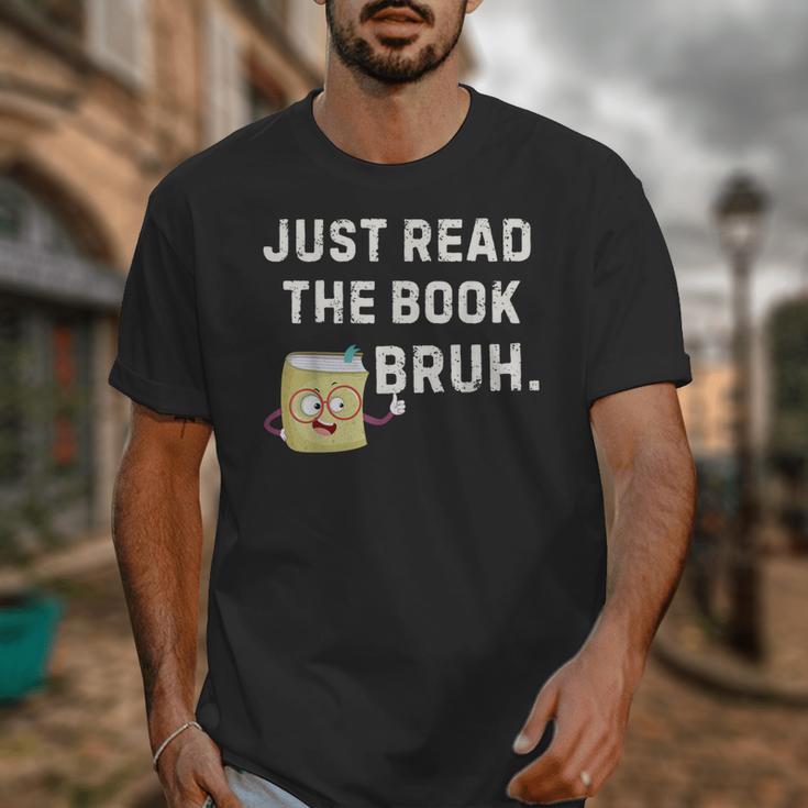 Teacher Quote Just Read The Book Bruh For Men Women Girls Kids Unisex T-Shirt