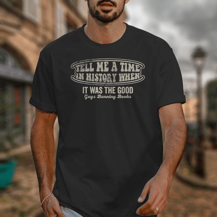 Tell Me A Time In History When Good Guys Banning Books Unisex T-Shirt Tell Me A Time In History When Good Guys Banning Books Unisex T-Shirt