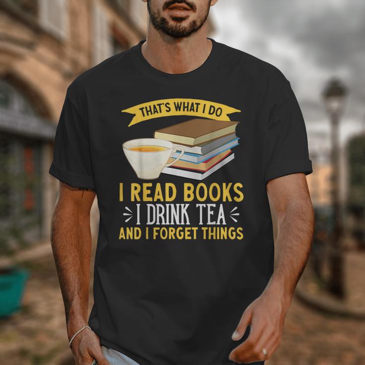 That’s What I Do Read Books I Drink Tea And I Forget Things Unisex T-Shirt