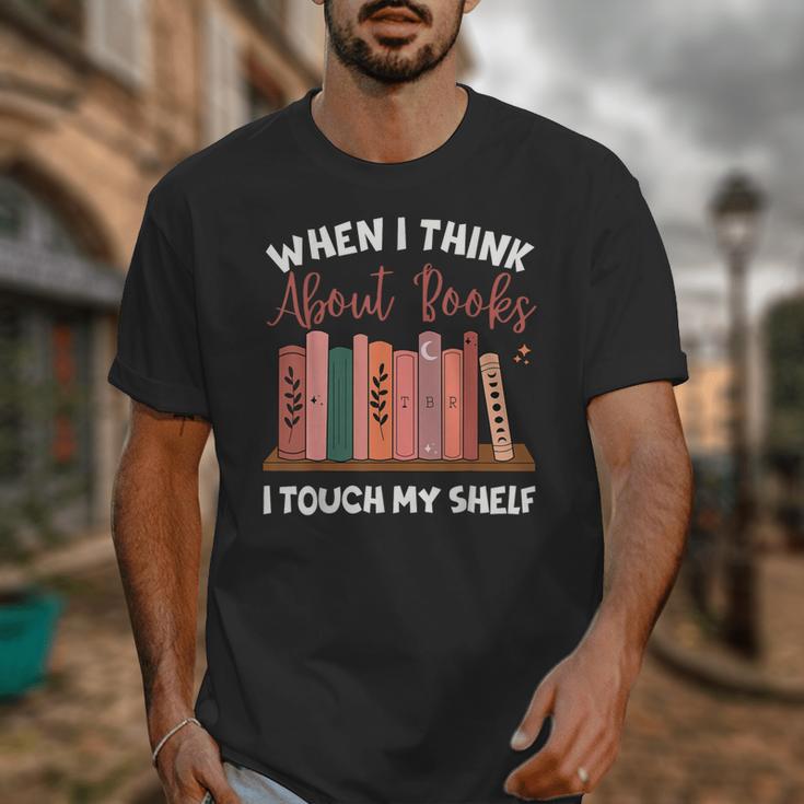When I Think About Books I Touch My Shelf Bookworm Lovers Unisex T-Shirt When I Think About Books I Touch My Shelf Bookworm Lovers Unisex T-Shirt