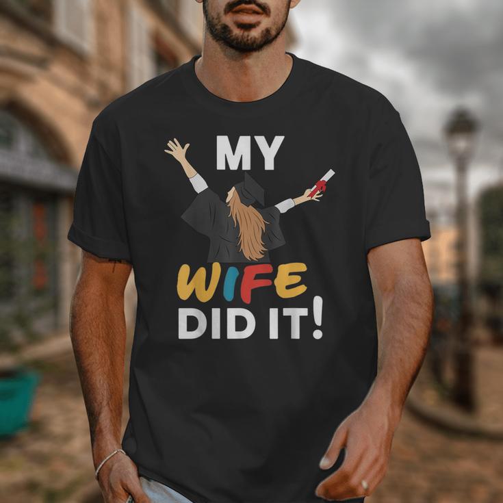 My Wife Did It Graduation Congratulation Graduate You Did It Unisex T-Shirt