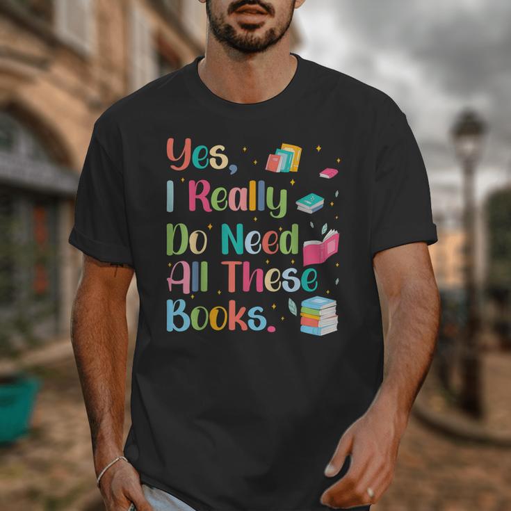 Yes I Really Do Need All These Books Unisex T-Shirt