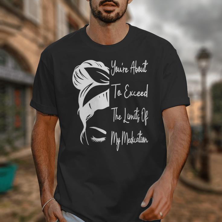 You'Re About To Exceed The Limits Of My Medication Introvert Unisex T-Shirt You'Re About To Exceed The Limits Of My Medication Introvert Unisex T-Shirt