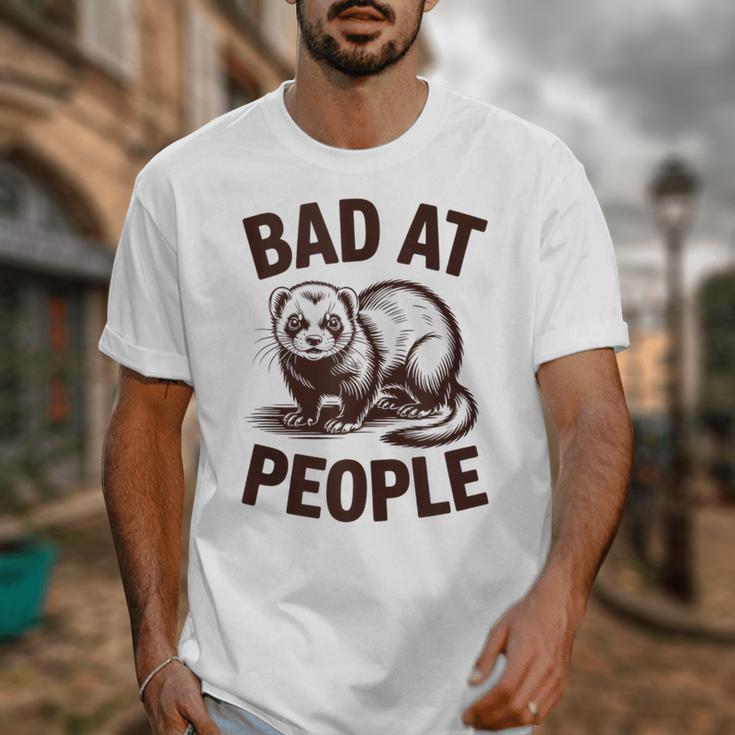 Bad At People Ferret Introvert Saying Slogan Unisex T-Shirt Bad At People Ferret Introvert Saying Slogan Unisex T-Shirt