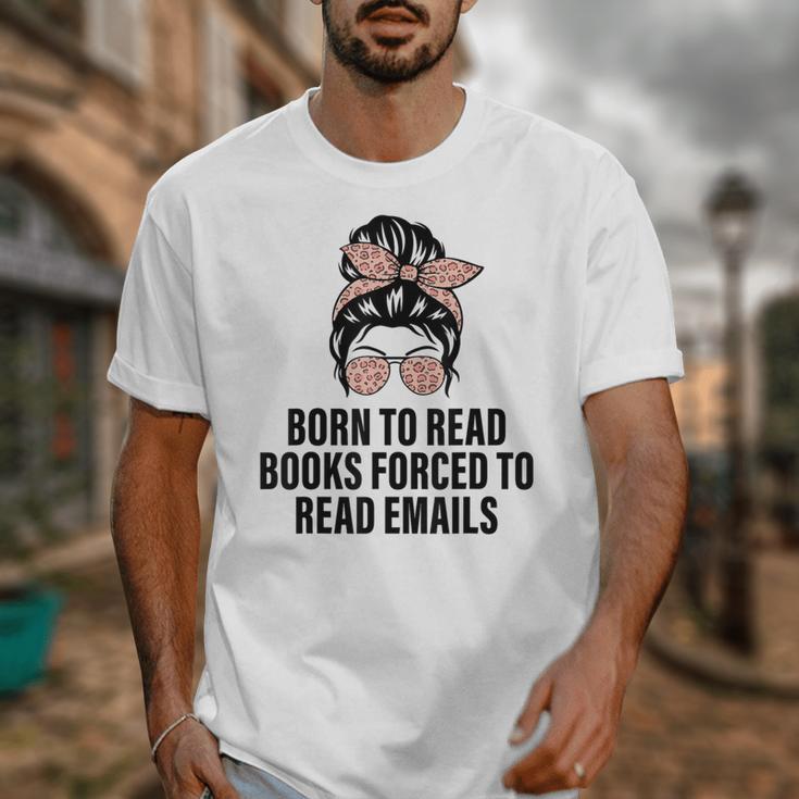 Born To Read Books Forced To Read Emails Messy Bun Reading Unisex T-Shirt