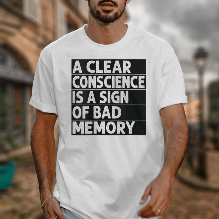 A Clear Conscience Is A Sign Of Bad Memory Sarcastic Unisex T-Shirt