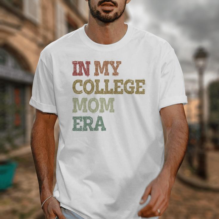 In My College Mom Era College Graduation For Mom Unisex T-Shirt