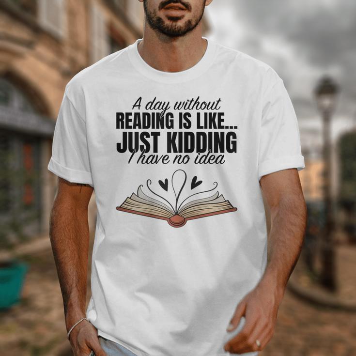 A Day Without Reading Is Like I Have No Idea Women Books Unisex T-Shirt