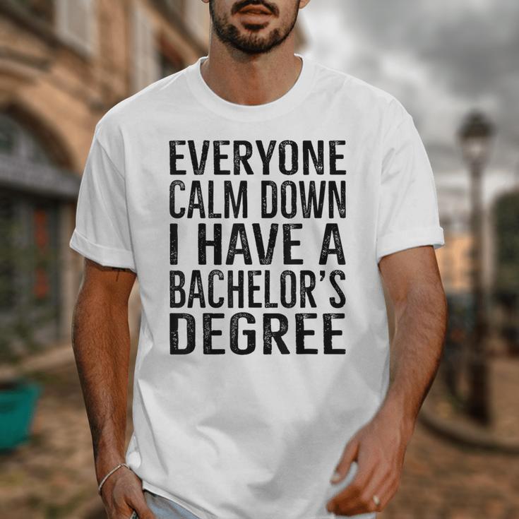 Everyone Calm Down Bachelors Degree Graduation T-Shirt Unisex T-Shirt