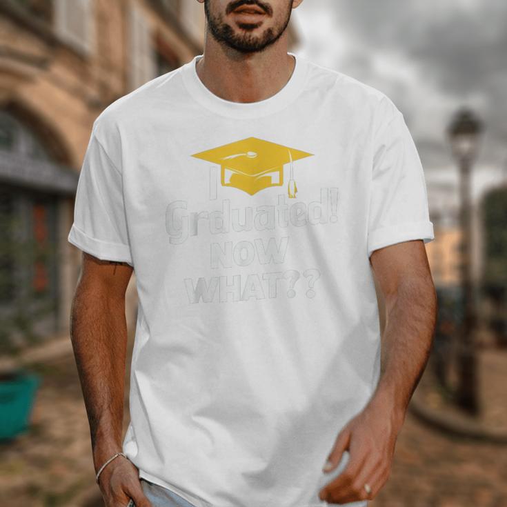 I Graduated Now What Congratulations Graduation Unisex T-Shirt