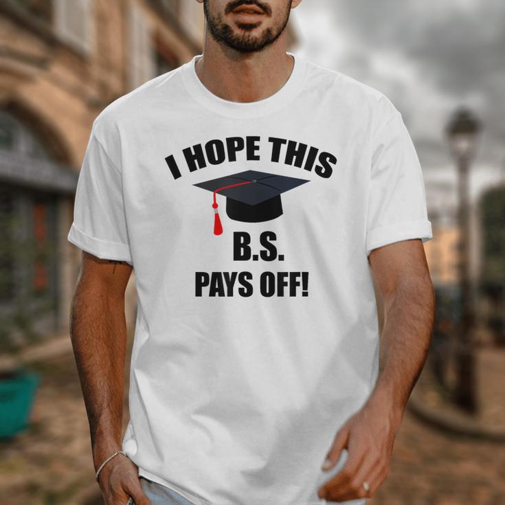 I Hope This BS Pays Off College Graduation Unisex T-Shirt