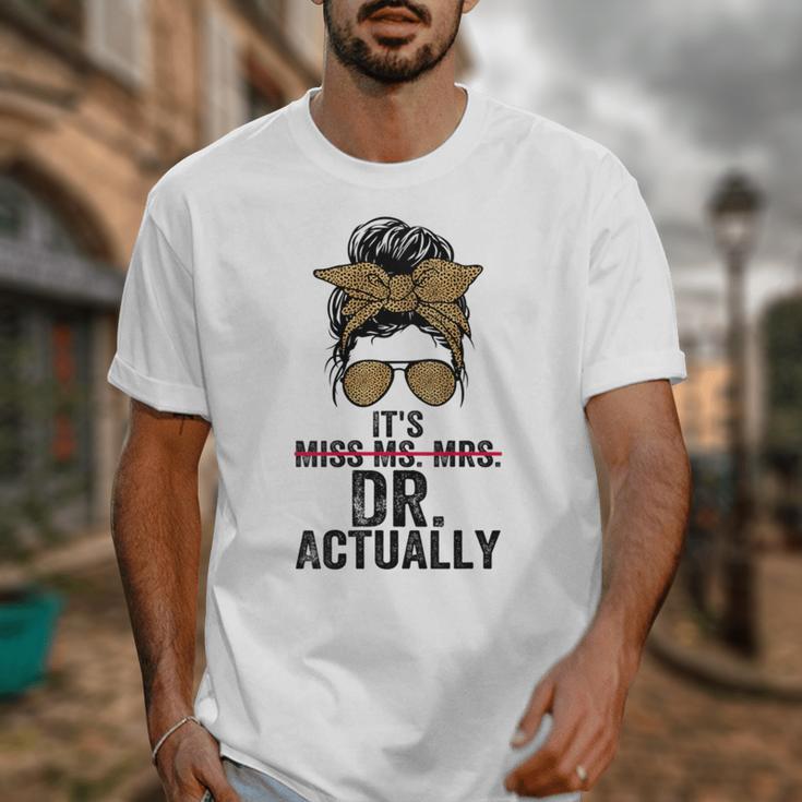 It's Miss Ms Mrs Dr Actually Doctor Graduation Appreciation Unisex T-Shirt
