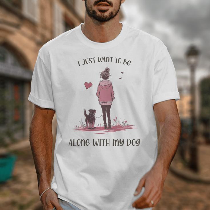 I Just Want To Be Alone With My Dog For Introvert Dog Mom Unisex T-Shirt I Just Want To Be Alone With My Dog For Introvert Dog Mom Unisex T-Shirt